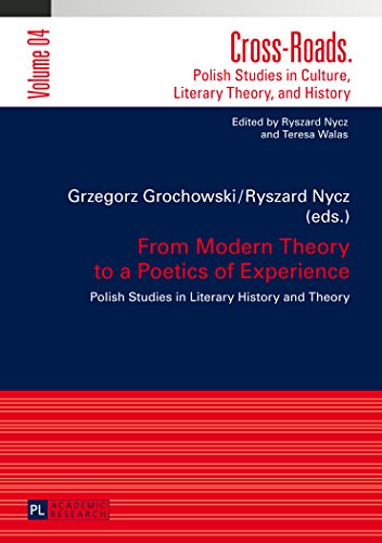 From Modern Theory to a Poetics of Experience: Polish Studies in Literary History and Theory (Cross-Roads)