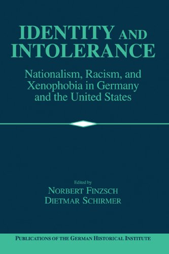Identity and Intolerance: Nationalism, Racism, and Xenophobia in Germany and the United States (Publications of the German Historical Institute)