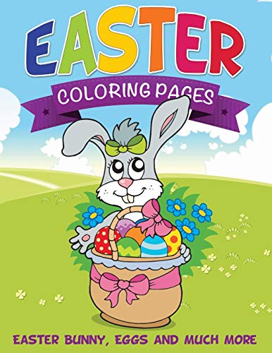 Easter Coloring Pages: Easter Bunny, Eggs and Much More
