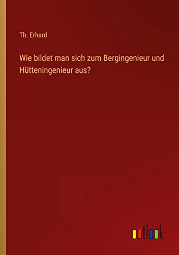Wie bildet man sich zum Bergingenieur und Hütteningenieur aus?