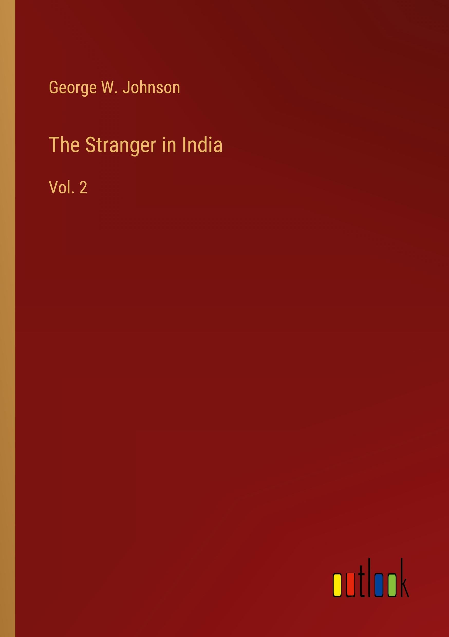 The Stranger in India: Vol. 2