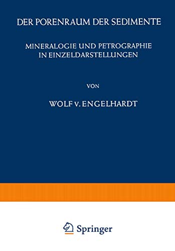 Der Porenraum der Sedimente (Mineralogie und Petrographie in Einzeldarstellungen, 2, Band 2)