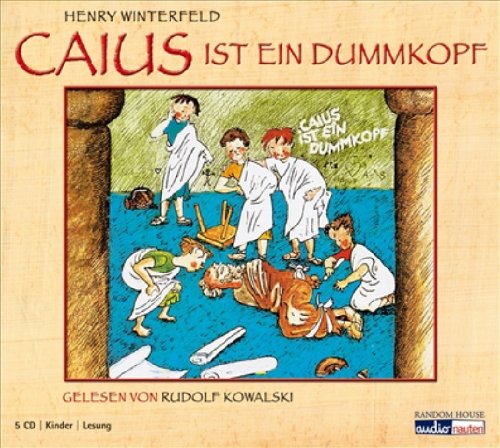 Caius ist ein Dummkopf: Der Lausbub aus dem alten Rom. 4 CDs de Henry