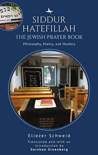 Siddur Hatefillah: The Jewish Prayer Book. Philosophy, Poetry, and Mystery