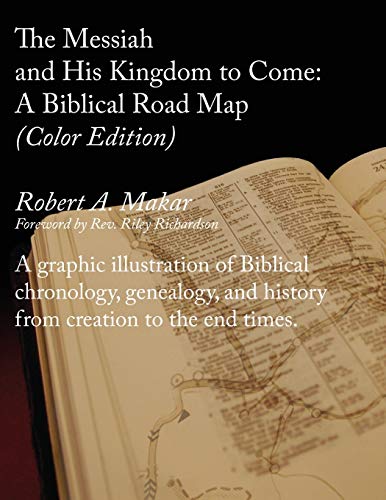 The Messiah and His Kingdom to Come: A Biblical Roadmap (Color)