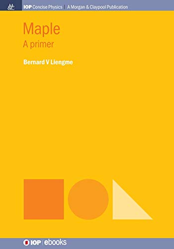Maple: A Primer (Iop Concise Physics)