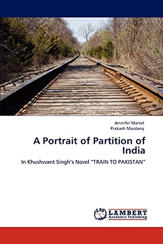 A Portrait of Partition of India: In Khushwant Singh’s Novel “TRAIN TO PAKISTAN”
