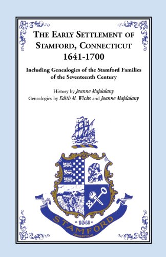 Story of the Early Settlers of Stamford, Connecticut, 1641-1700, including Genealogies of Principal Families