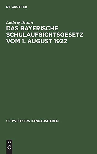Das Bayerische Schulaufsichtsgesetz vom 1. August 1922: Mit Erläuterungen und einem Anhang (Schweitzers Handausgaben)