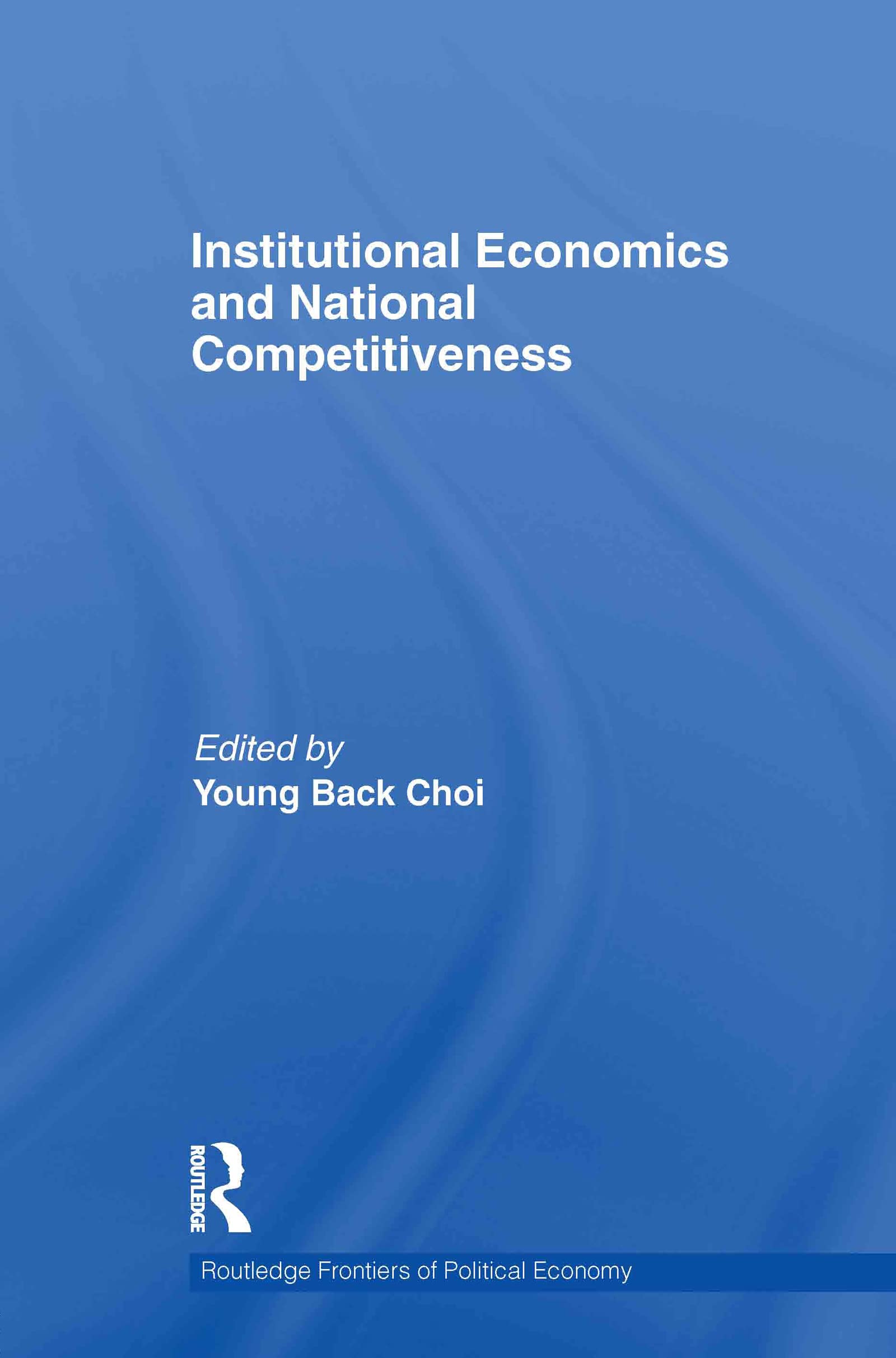 Institutional Economics and National Competitiveness (Routledge Frontiers of Political Economy, 150, Band 150)
