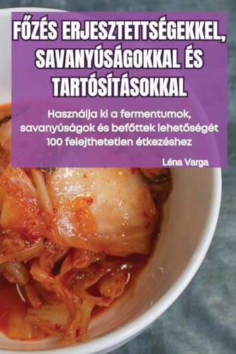 F¿ZÉS ERJESZTETTSÉGEKKEL, SAVANYÚSÁGOKKAL ÉS TARTÓSÍTÁSOKKAL