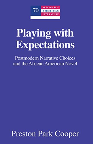 Playing with Expectations: Postmodern Narrative Choices and the African American Novel (Modern American Literature)