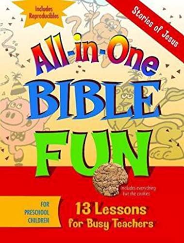All In One Bible Fun for Preschool Children: Stories of Jesus: 13 Lessons for Busy Teachers