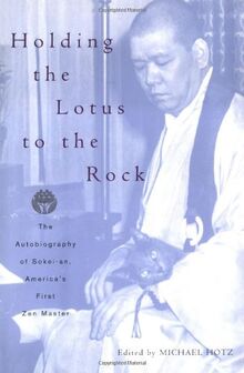 Holding the Lotus to the Rock: The Autobiography of Sokei-an, America's First Zen Master