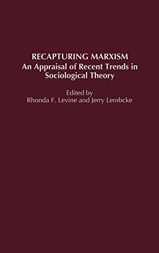 Recapturing Marxism: An Appraisal of Recent Trends in Sociological Theory