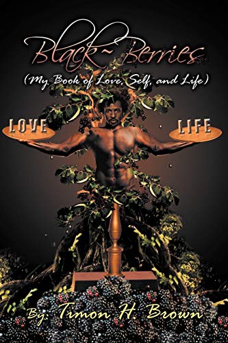 Black~Berries: My Book of Love, Self and Life: My Love of Love, Self and Life