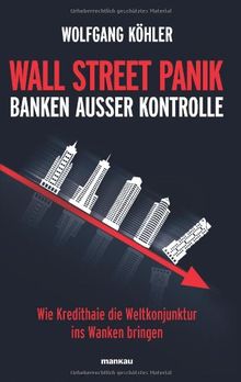 Wall Street Panik - Banken außer Kontrolle: Wie Kredithaie die Weltkonjunktur ins Wanken bringen