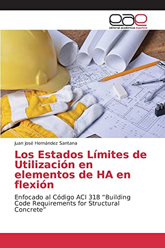 Los Estados Límites de Utilización en elementos de HA en flexión: Enfocado al Código ACI 318 “Building Code Requirements for Structural Concrete”