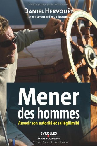 Mener Des Hommes : Asseoir Son Autorité Et Sa Légitimité