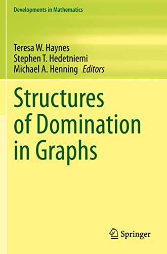 Structures of Domination in Graphs (Developments in Mathematics, 66, Band 66)
