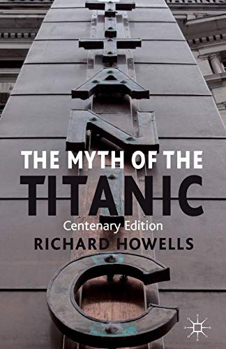 The Myth of the Titanic: Centenary Edition