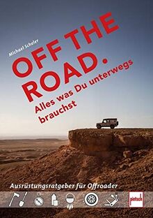 OFF THE ROAD - Alles was Du unterwegs brauchst: Der Ausrüstungsratgeber für Offroader