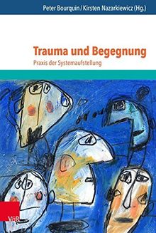 Trauma und Begegnung: Praxis der Systemaufstellung (Jahrbuch Der Deutschen Gesellschaft Fur Systemaufstellungen)