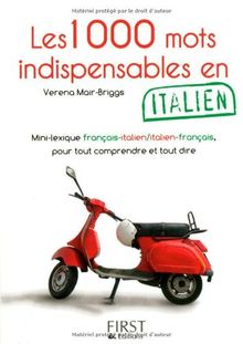 Les 1.000 mots indispensables en italien : mini-lexique français-italien, italien-français, pour tout comprendre et tout dire