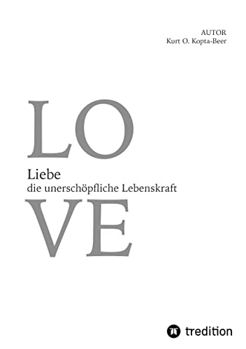 Liebe - die unerschöpfliche Lebenskraft: DE