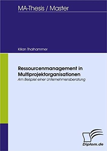 Ressourcenmanagement in Multiprojektorganisationen. Am Beispiel einer Unternehmensberatung