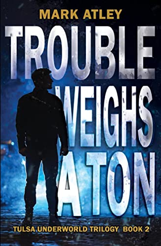 Trouble Weighs a Ton (Tulsa Underworld Trilogy, Band 2)