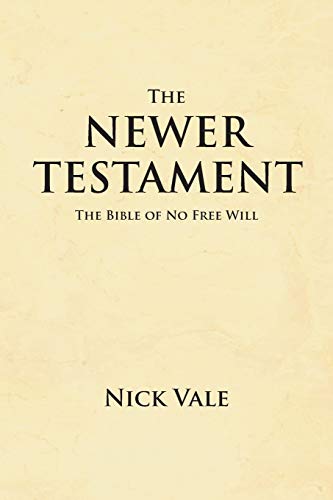 The Newer Testament: The Bible of No Free Will