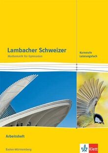 Lambacher Schweizer Mathematik Kursstufe - Leistungsfach. Ausgabe Baden-Württemberg: Arbeitsheft Klassen 11/12