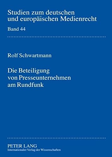 Die Beteiligung von Presseunternehmen am Rundfunk: Rechtsgutachten zur Novellierung des § 33 Abs. 3 LMG NRW (Studien zum deutschen und europäischen Medienrecht)