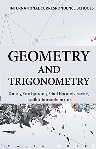 Geometry and Trigonometry: Geometry, Plane Trigonometry, Natural Trigonometric Functions, Logarithmic Trigonometric Functions