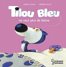 Tilou Bleu. Tilou Bleu ne veut plus de tétine