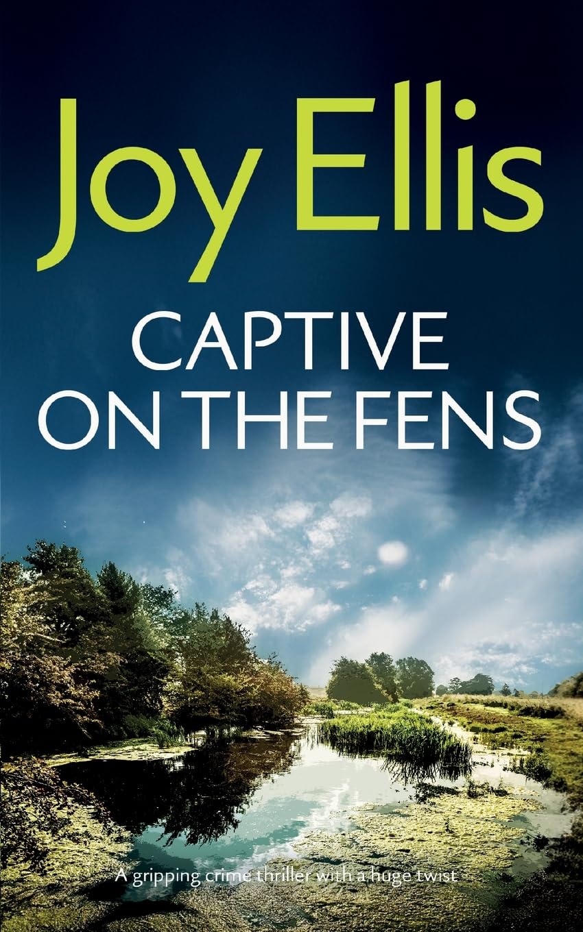 CAPTIVE ON THE FENS a gripping crime thriller with a huge twist (Detective Nikki Galena Mysteries, Band 6)