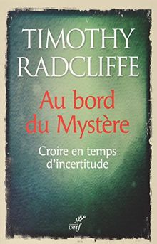 Au bord du mystère : croire en temps d'incertitude