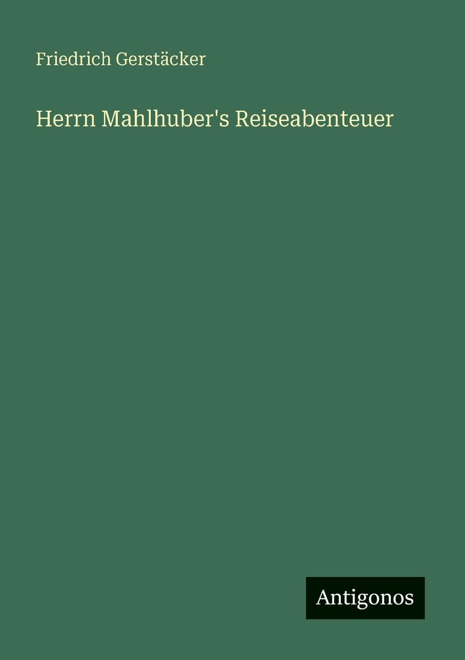 Herrn Mahlhuber's Reiseabenteuer