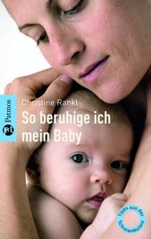 So beruhige ich mein Baby: Tipps aus der Schreiambulanz