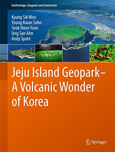Jeju Island Geopark - A Volcanic Wonder of Korea (Geoheritage, Geoparks and Geotourism)