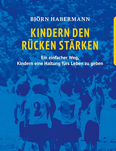 Kindern den Rücken stärken: Ein einfacher Weg, Kindern eine Haltung fürs Leben zu geben