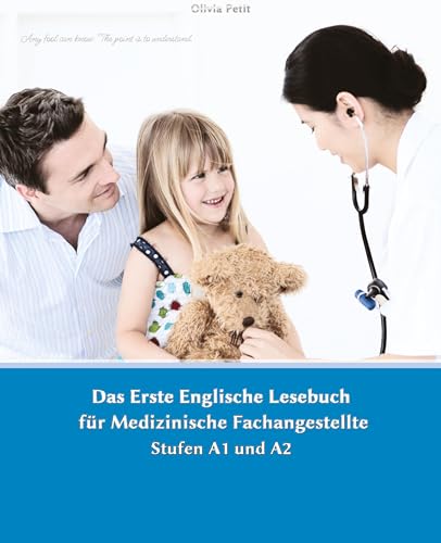 Lerne medizinische Terminologie mit dem Ersten Englischen Lesebuch für Medizinische Fachangestellte: Stufen A1 und A2 Zweisprachig mit Englisch-deutscher Übersetzung (Gestufte Englische Lesebücher)