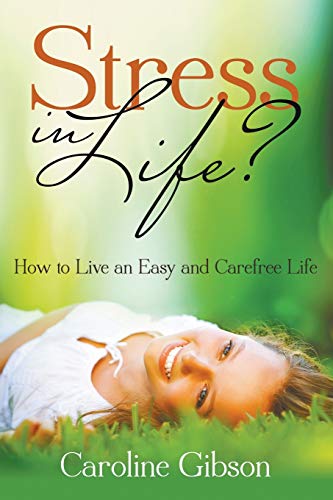 Stress in Life?: How to Live an Easy and Carefree Life