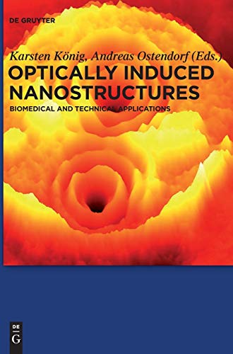Optically Induced Nanostructures: Biomedical and Technical Applications