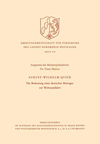 Die Bedeutung Eines Deutschen Beitrages zur Weltraumfahrt (Arbeitsgemeinschaft für Forschung des Landes Nordrhein-Westfalen) (German Edition) ... Landes Nordrhein-Westfalen, 132, Band 132)