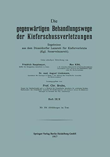 Die gegenwärtigen Behandlungswege der Kieferschussverletzungen: Ergebnisse aus dem Düsseldorfer Lazarett für Kieferverletzte (Kgl. Reservelazarett)