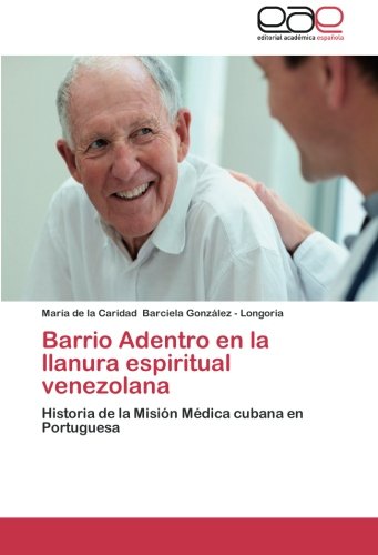 Barrio Adentro en la llanura espiritual venezolana: Historia de la Misión Médica cubana en Portuguesa