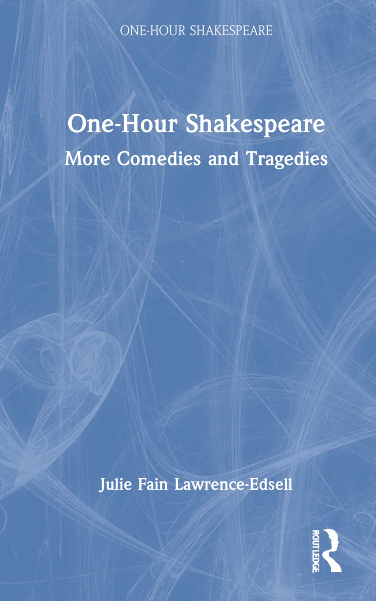 One-Hour Shakespeare: More Comedies and Tragedies