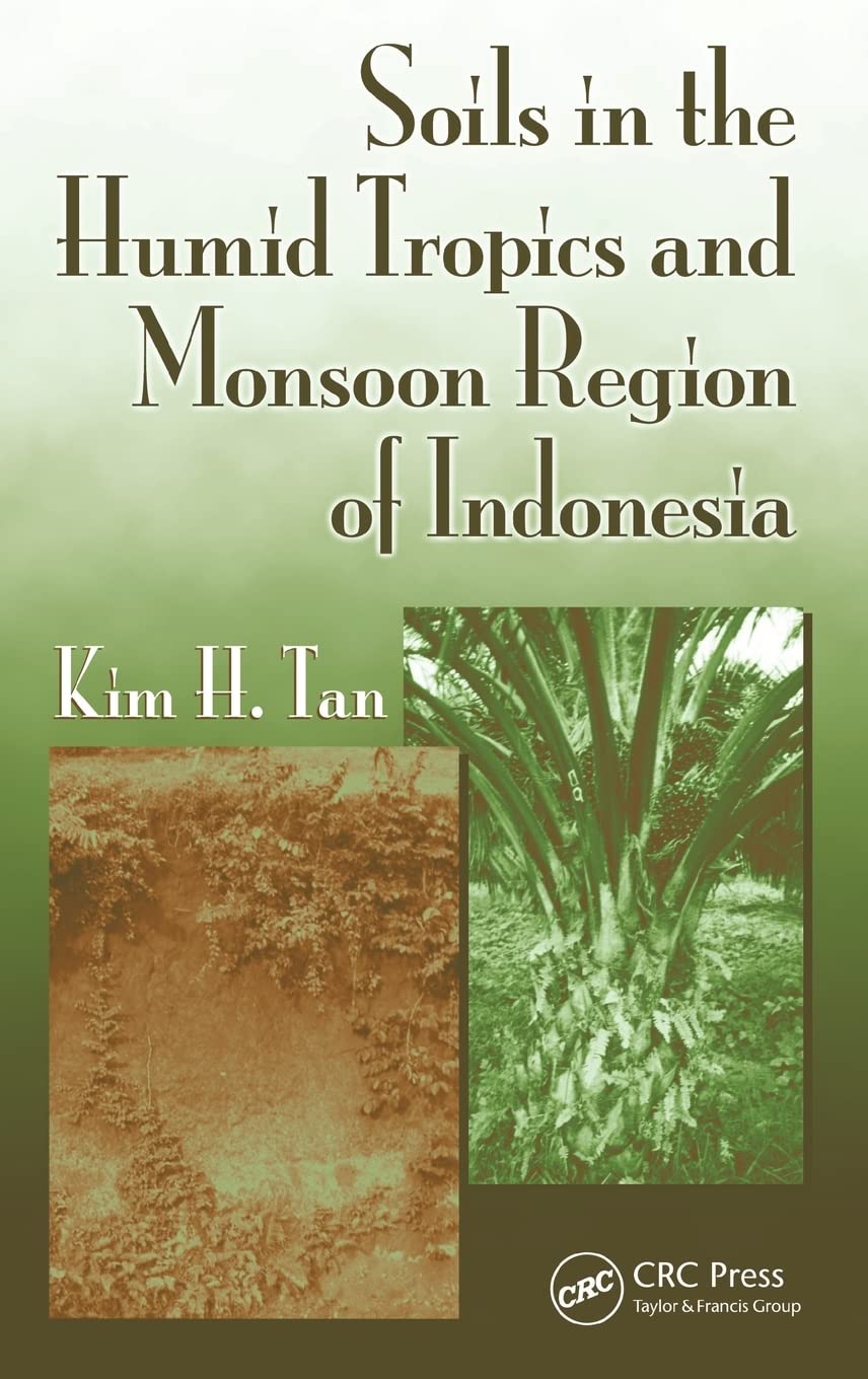 Soils in the Humid Tropics and Monsoon Region of Indonesia (Books in Soils, Plants & the Environment)